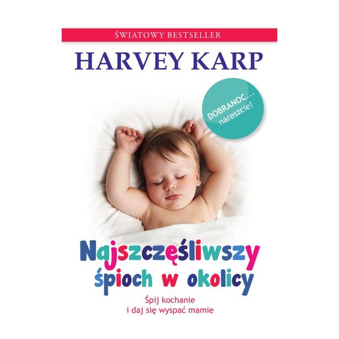 Harvey Karp NAJSZCZĘŚLIWSZY ŚPIOCH W OKOLICY